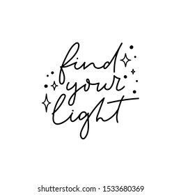 Find your light inspiration lettering postcard vector illustration. Card with motivational thinking phrase in black color and glow symbols. Poster with positive calligraphy words