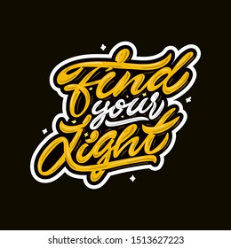 Find your light. Lettering vector illustration. Stylized typography for posters, prints, stickers