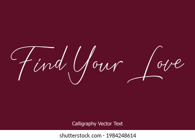 Find Your Love Cursive Lettering in Calligraphic Style On Light Brown Background