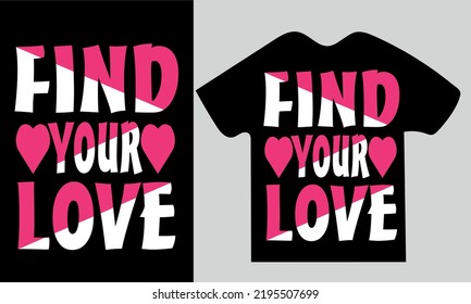 Find Your Love typography t-shirt design Eps 10