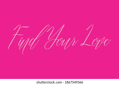 Find Your Love. Typography White Color Text On Dork Pink Background 