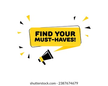 Find your must-have sign. Flat, yellow, text from a megaphone, find your must-haves sign. Vector icon