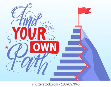 Find your own path slogan. Achieve success, aim. Poster or banner with inspirational and motivational inscription concept. Walking up stairs to purpose through troubles and avoid obstacles at way