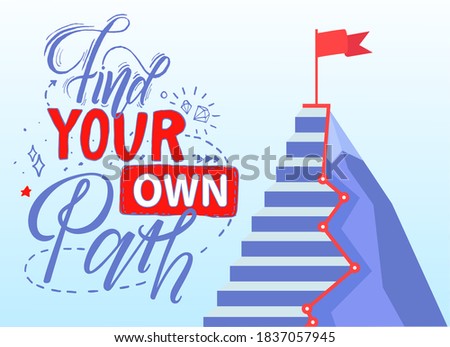Find your own path slogan. Achieve success, aim. Poster or banner with inspirational and motivational inscription concept. Walking up stairs to purpose through troubles and avoid obstacles at way