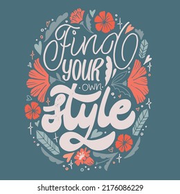 Find your own style. Beautiful hand drawn doodle motivation lettering quote. Lettering for banner, t-shirt design, web design.