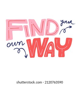 Find your own way lettering design for greeting card, prints and posters.