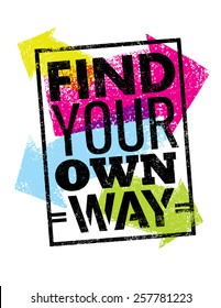 Find Your Own Way Motivation Quote. Creative Vector Poster Concept.