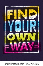 Find Your Own Way Motivation Quote. Creative Vector Poster Concept.