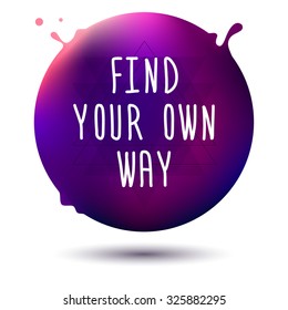 Find your own way motivation poster, vector design. Lettering of an inspirational saying, quote.