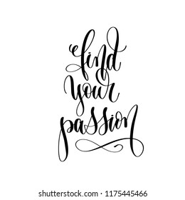 find your passion - hand lettering inscription text, motivation and inspiration positive quote, calligraphy vector illustration