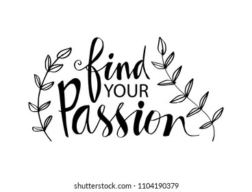 Find your passion hand written lettering inscription