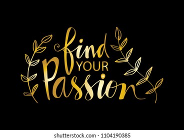 Find your passion hand written lettering inscription