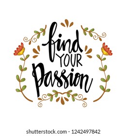 Find your passion hand written lettering inscription