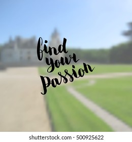 Find your passion. Illustration with hand-lettering inspiration and motivation quote. Drawing for prints with phrase.