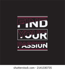 FIND YOUR PASSION NEW MOTIVATIONAL TYPOGRAPHY T SHRIT, QUOTE AND POSTER