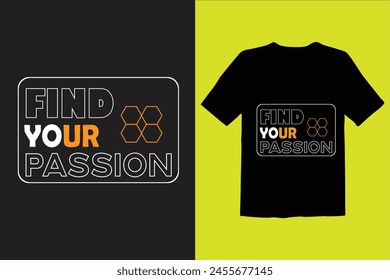 FIND YOUR PASSION T SHIRT DESIGN