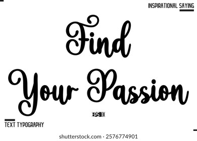 Find Your Passion Vector Inspirational Hand Drawn, Motivational Lettering Illustration, Typography On White Background