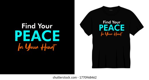 find your peace in your heart typography t-shirt design. Ready to print for apparel, poster, illustration. Modern, simple, lettering t shirt vector.