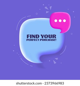 Find your perfect purchase bubble. Pop art style. Speech bubble. Find your perfect purchase sign. 3d illustration. Icon for Business and Advertising. Find your perfect purchase. Vector icon
