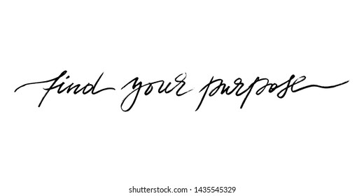 Find your purpose handwritten text vector script motivational phrase. Each word is on the separate layer