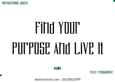 Find Your Purpose And Live It Modern Typography Text Life Motivational Quote