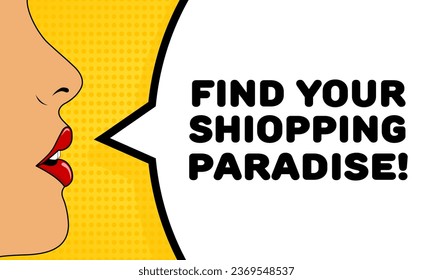 Find your shiopping paradise sign. Flat, color, talking lips, shopping paradise, find your shiopping paradise. Vector illustration