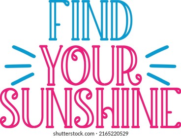 Find Your Sunshine Design And vector File