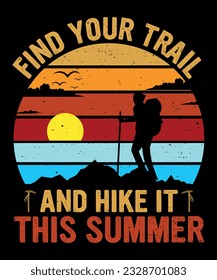 Find Your Trail And Hike It This Summer. Vintage T- Shirt design 