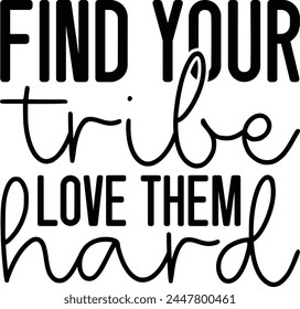 
Find Your Tribe Love Them Hard T shirt Design Lover