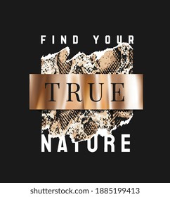 find your true nature slogan gold foil print on snake skin background