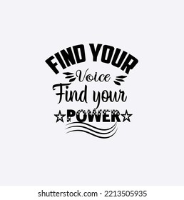 FIND YOUR VOICE FIND YOUR POWER-Typography T-Shirt Design, EPS File format, size 2500x2500 pixel, Editable file, 300 DPI (PPI), White background.