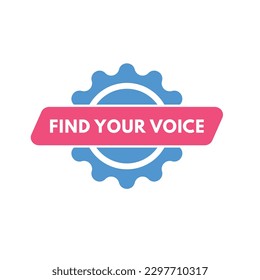 Find Your Voice text Button. Find Your Voice Sign Icon Label Sticker Web Buttons