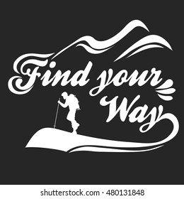 Find your way. Hand drawn typographic poster with backpacker. Motivational and inspirational typography poster. Travel, adventure Typography for t-shirt print