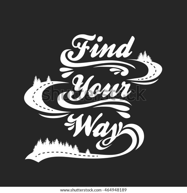 Find Your Way Hand Drawn Typographic Stock Vector (Royalty Free) 464948189