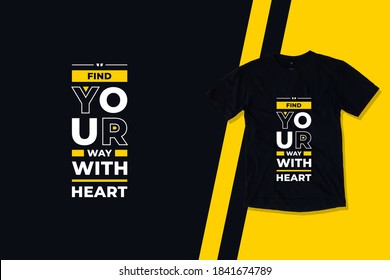 Find your way with heart modern futuristic geometric typography inspirational quotes black t shirt design 