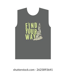 FIND YOUR WAY - MODERN AND STYLISH TYPOGRAPHY DESIGN, VECTOR PRINT T-SHIRT, GRAPHIC VECTOR DESIGN, URBAN STYLE, STREET WEAR FASHION ILLUSTRATION, 