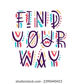 FIND YOUR WAY. Motivation inscription