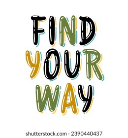 FIND YOUR WAY. Motivation inscription