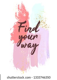 Find your way quote text. Vector brush stroke design. Modern creative social media Watercolor motivational illustration. Find your way