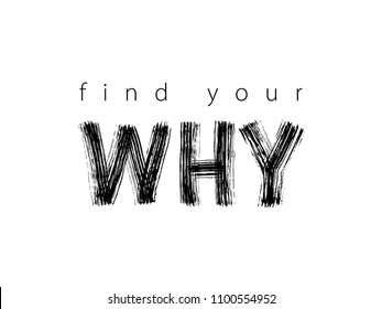 Find Your Why text. Vector illustration. Motivational inspirarional quote. Hand drawn lettering word. Dry brush texture. Modern calligraphy. Grunge. Design for print on shirt, poster. Graphic Printed