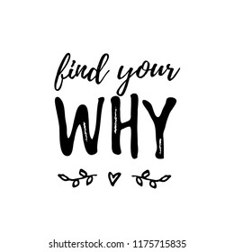 Find Your Why text. Vector illustration. Motivational inspirarional quote. Hand drawn lettering word. Dry brush texture. Modern calligraphy. Grunge. Design for print on shirt, poster. Graphic Printed