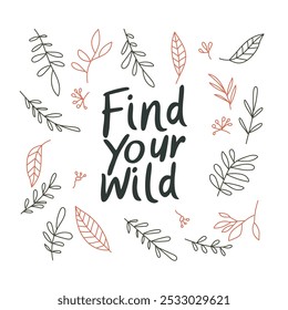 Find Your Wild Inspirational Quote with Leaf Illustrations