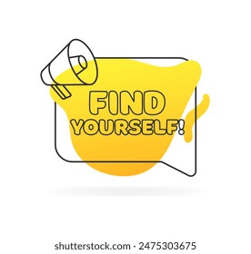 Find yourself banner. Megaphone icon. Message bubble icon. Flat style. Vector illustration.