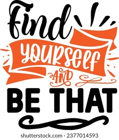 Find yourself and be that