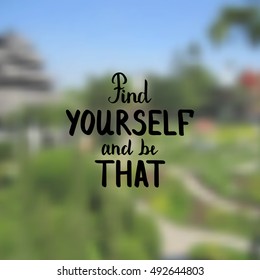 Find yourself and be that. Illustration with hand-lettering inspiration and motivation quote. Drawing for prints with phrase.