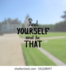 Find yourself and be that. Illustration with hand-lettering inspiration and motivation quote. Drawing for prints with phrase.