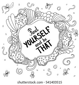 Find yourself and be that. Illustration with hand-lettering inspiration and motivation quote. Drawing for prints with phrase.