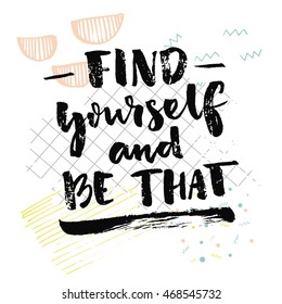 Find yourself and be that. Inspirational quote about self finding. Psychological saying. Vector black handwriting on white background with squared paper and hand drawn strokes.