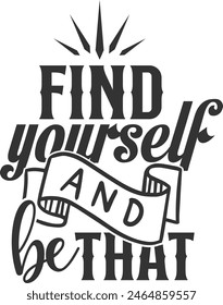 Find Yourself And Be That - Motivational Illustration