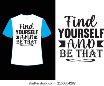 find yourself and be that svg t shirt design